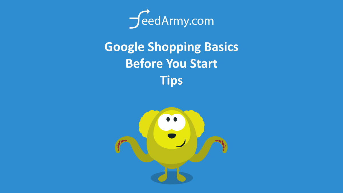 Google Shopping Basics - Before You Start Tips