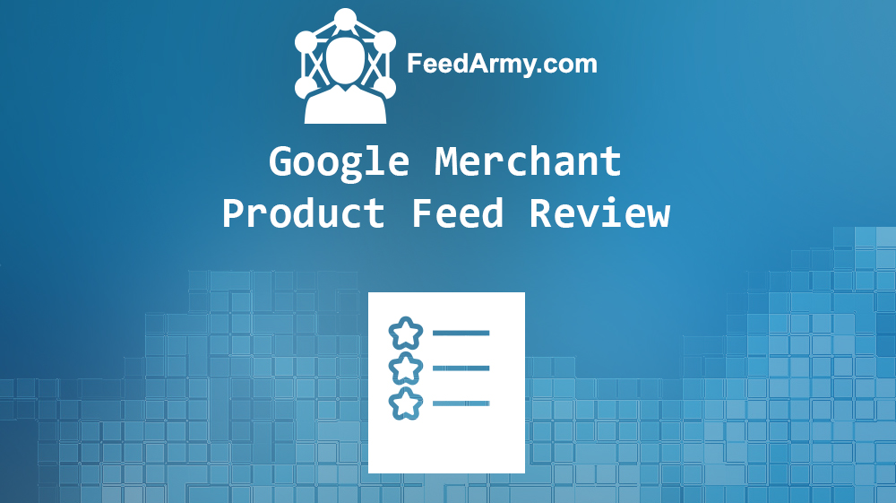 Google Merchant Product Feed Review