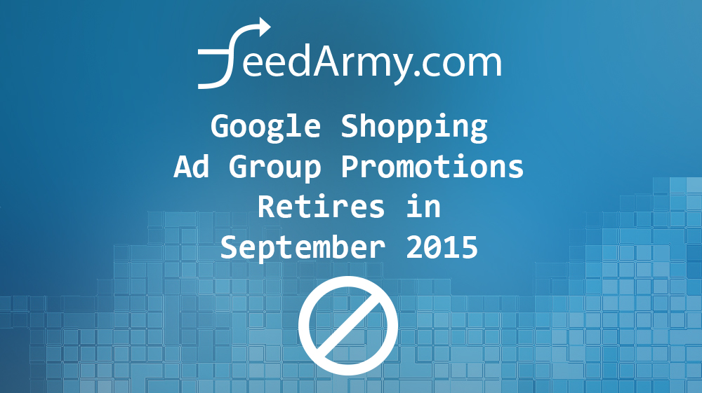 Google Shopping Ad Group Promotions Retires in September 2015