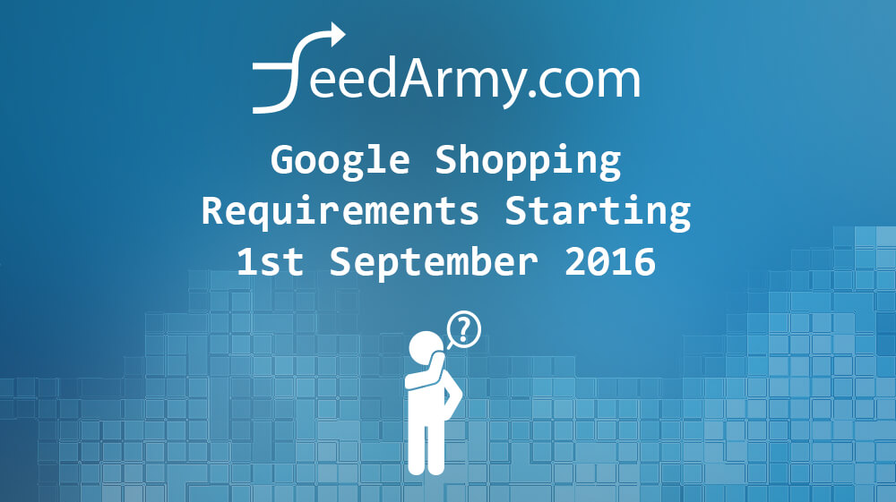 Google Shopping Requirements Starting 1st September 2016