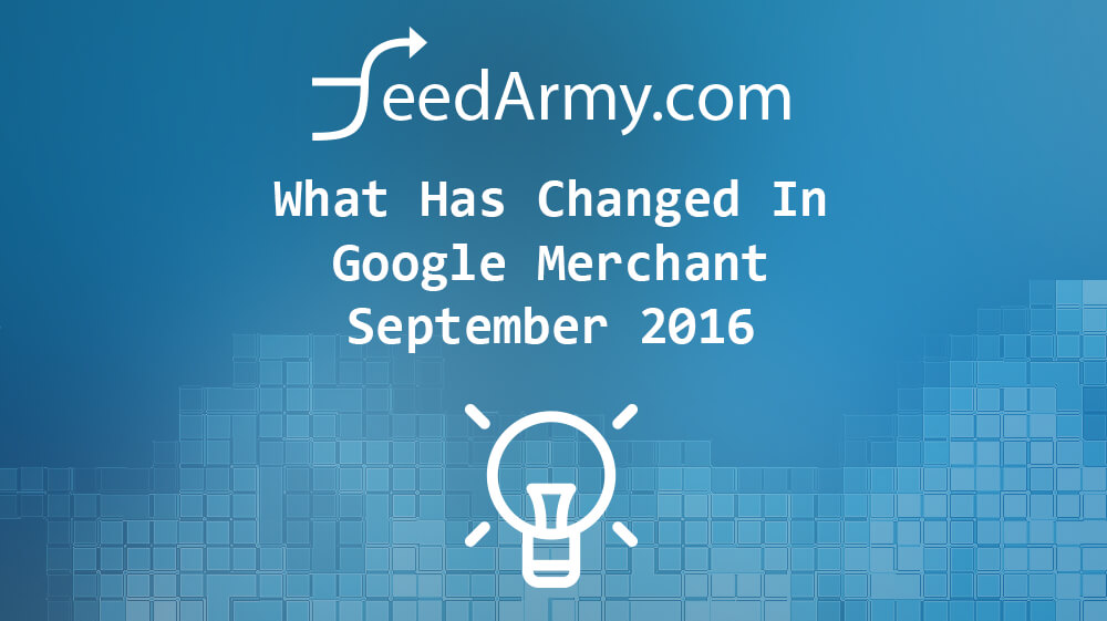 What Has Changed In Google Merchant September 2016