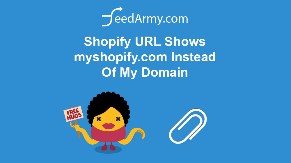 https://feedarmy.com/wp-content/uploads/2017/03/Shopify-URL-Shows-myshopify.com-Instead-Of-My-Domain.jpg