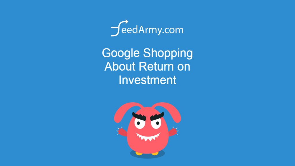 Google Shopping About Return on Investment