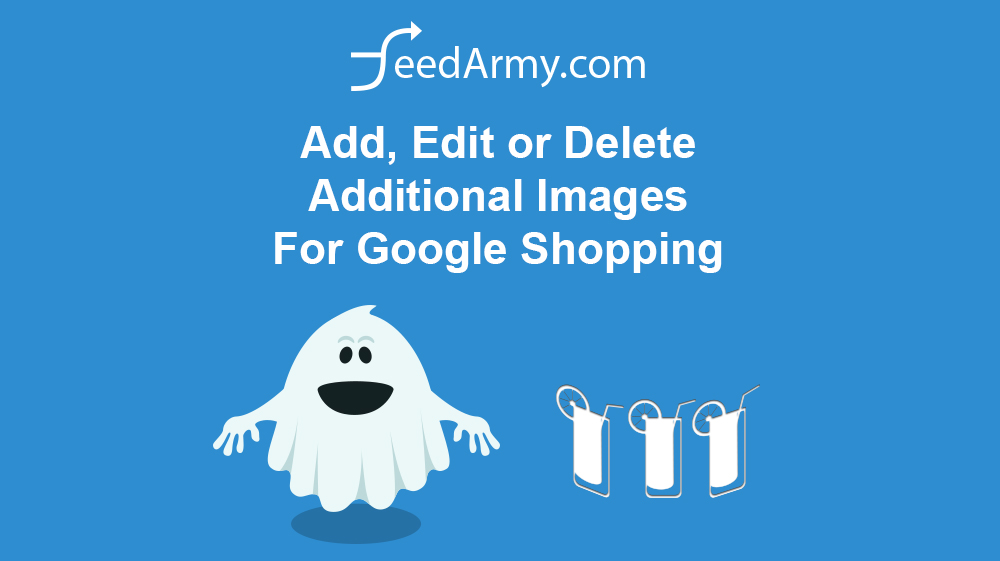 Add, Edit or Delete Additional Images For Google Shopping