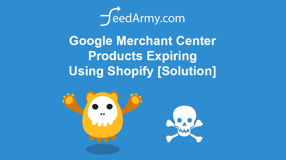 Google Merchant Center Products Expiring Using Shopify [Solution]