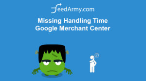 Missing Handling Time Google Merchant Center