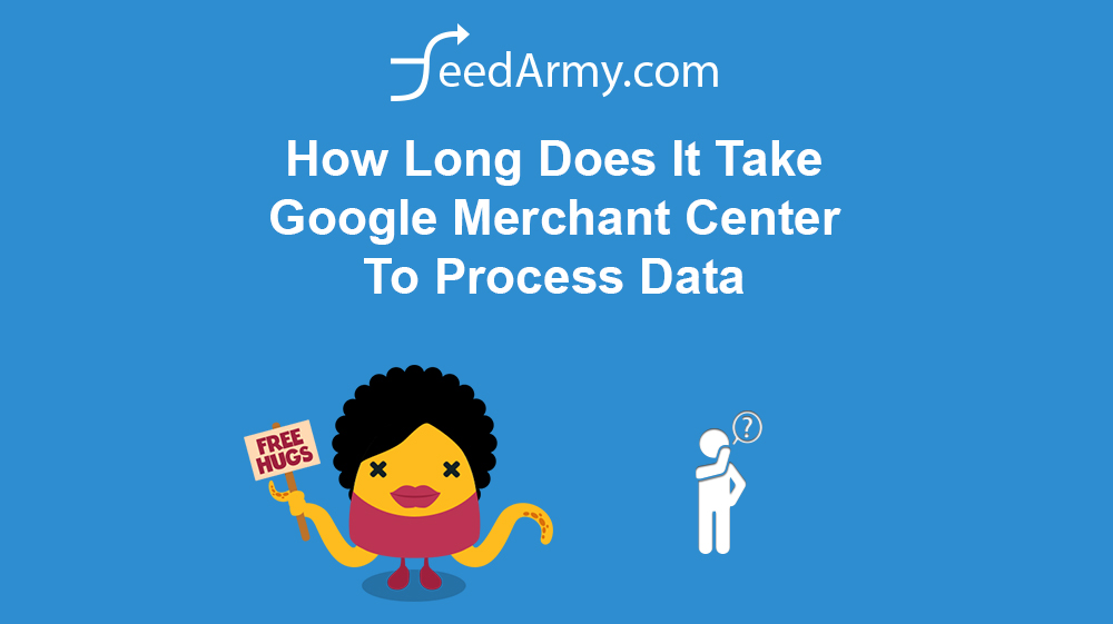 How Long Does It Take Google Merchant Center To Process Data