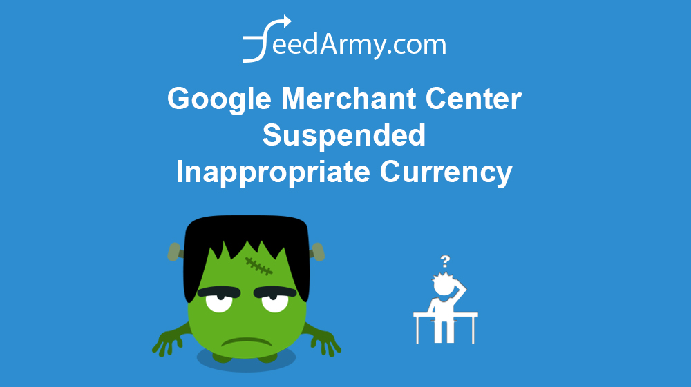 Google Merchant Center Suspended Inappropriate Currency