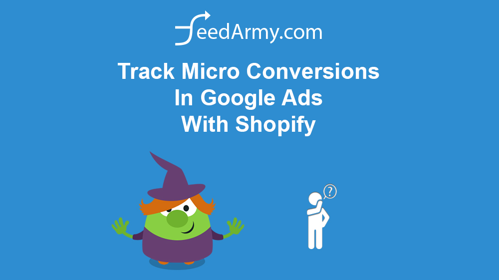 Track Micro Conversions In Google Ads With Shopify