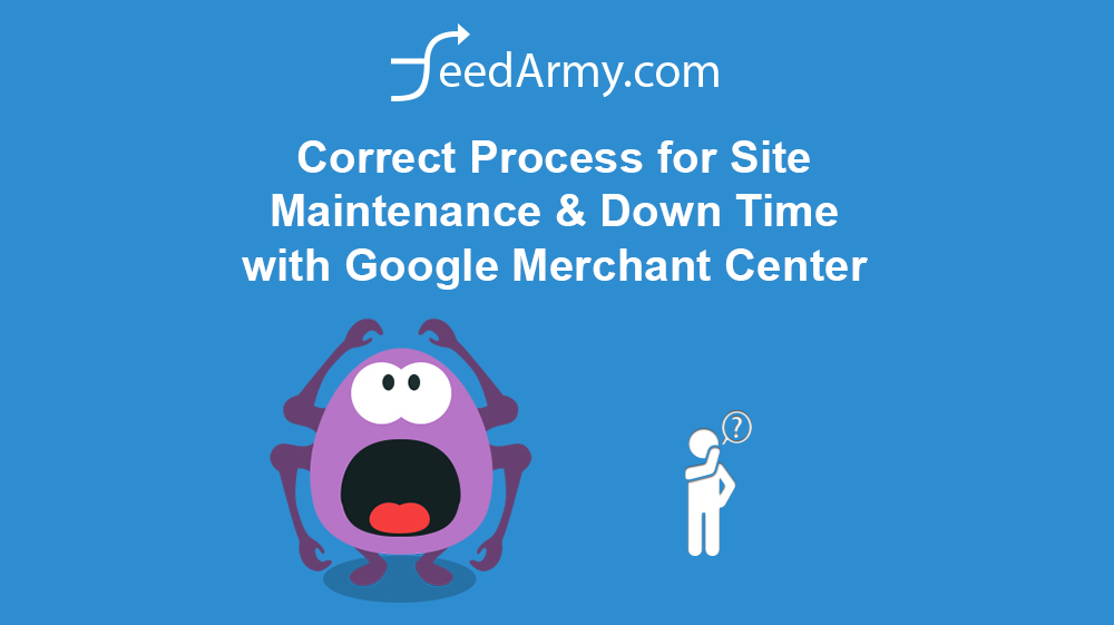 Correct Process for Site Maintenance & Down Time with Google Merchant Center