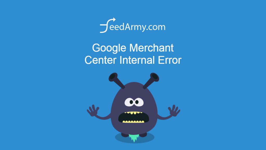 Google Merchant Center Internal Error