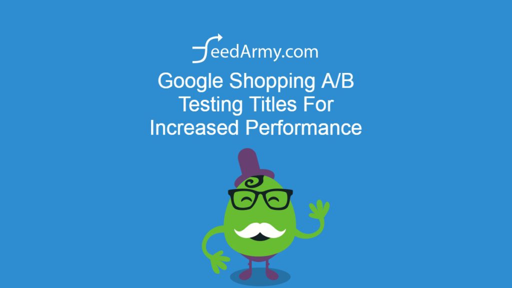 Google Shopping A_B Testing Titles For Increased Performance
