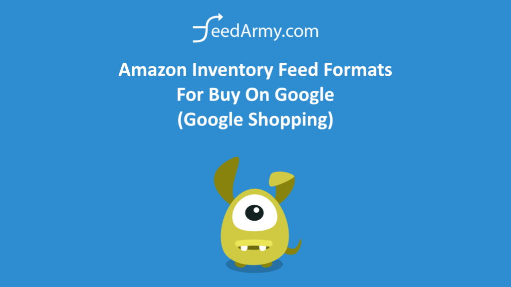 Amazon Inventory Feed Formats For Buy On Google (Google Shopping)