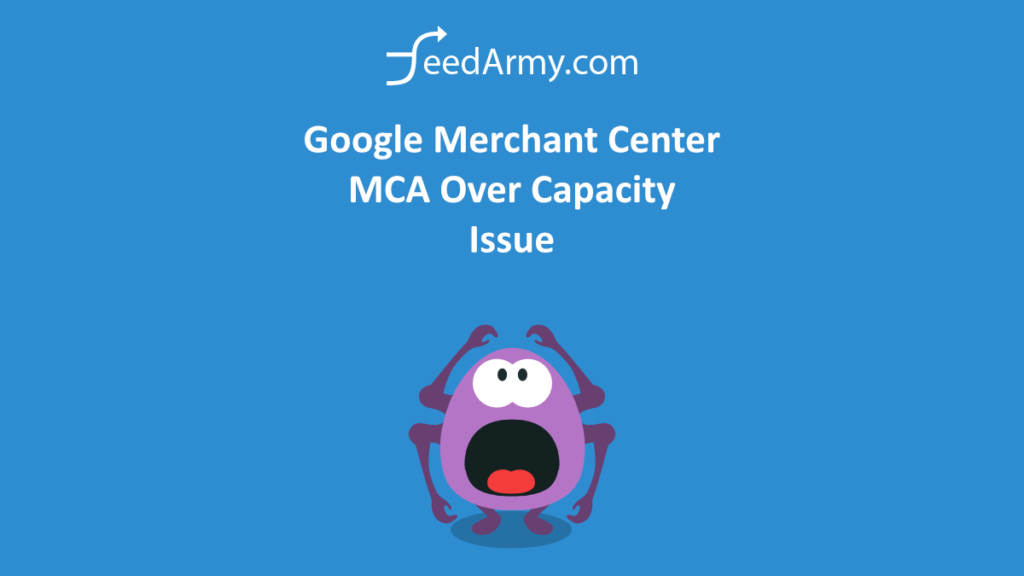 Google Merchant Center MCA Over Capacity Issue