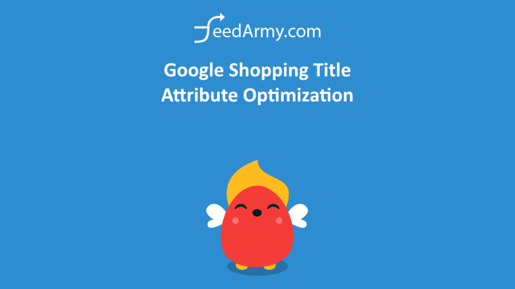 Google Shopping Title Attribute Optimization – Google Merchant Center