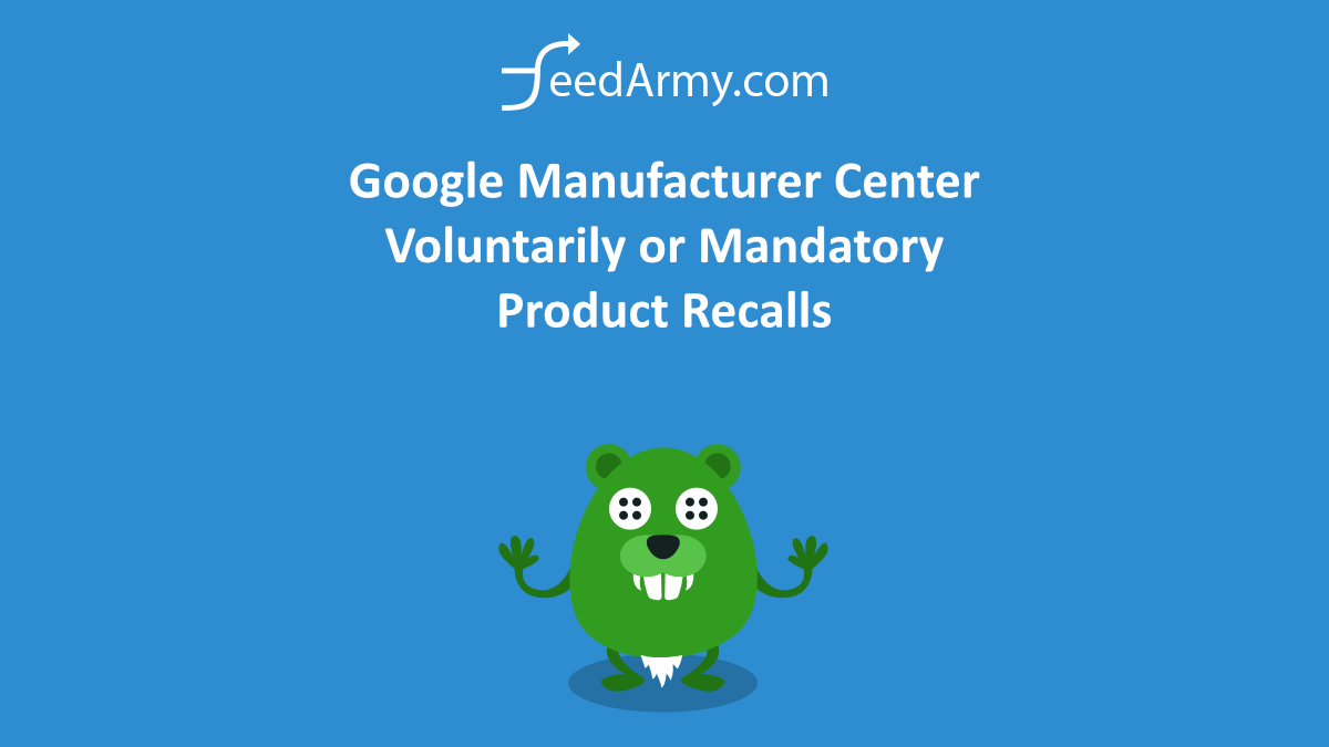 Google Manufacturer Center Voluntarily or Mandatory Product Recalls