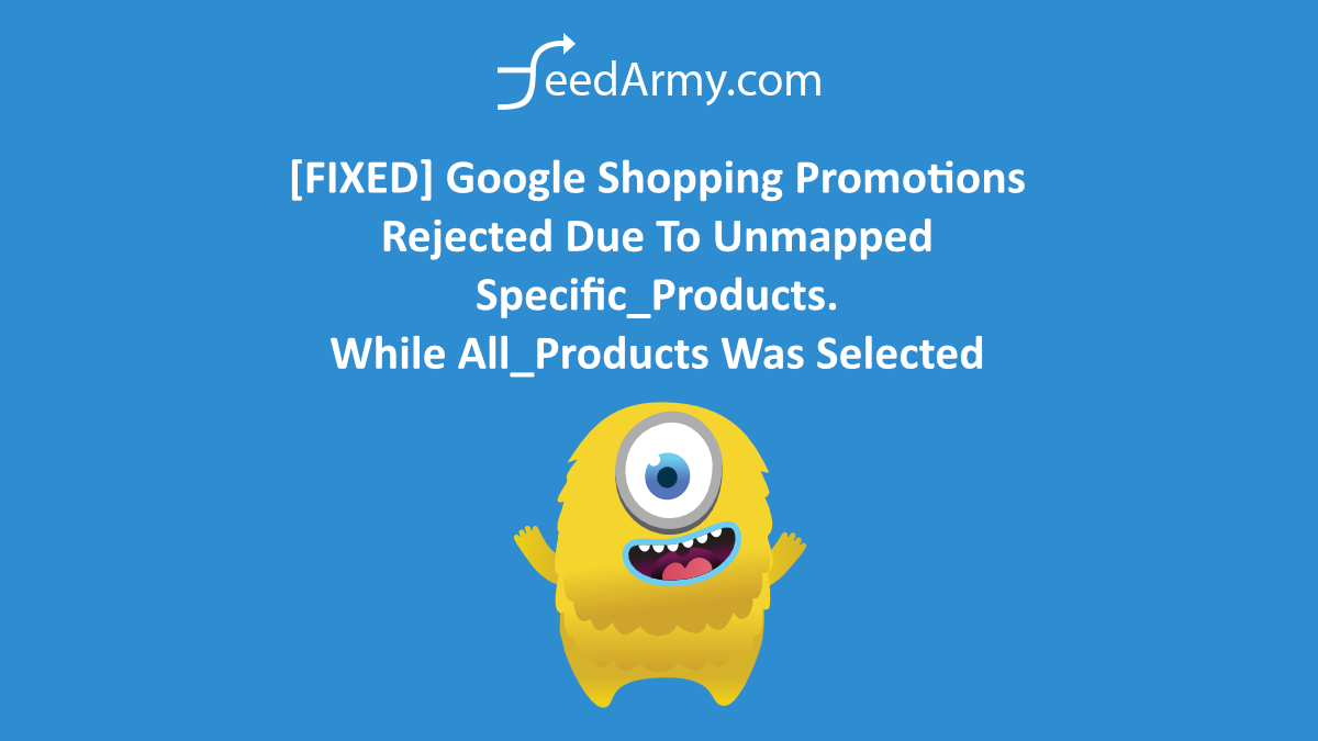 [FIXED] Google Shopping Promotions Rejected Due To Unmapped Specific_Products . While All_Products Was Selected