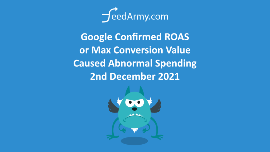 Google Confirmed ROAS or Max Conversion Value Caused Abnormal Spending 2nd December 2021
