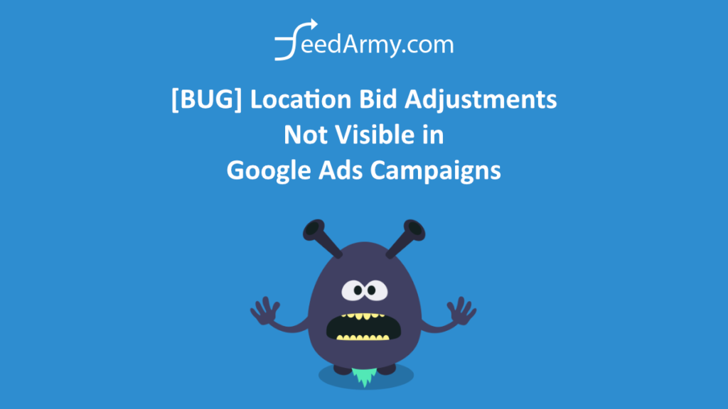 [BUG] Location Bid Adjustments Not Visible in Google Ads Campaigns