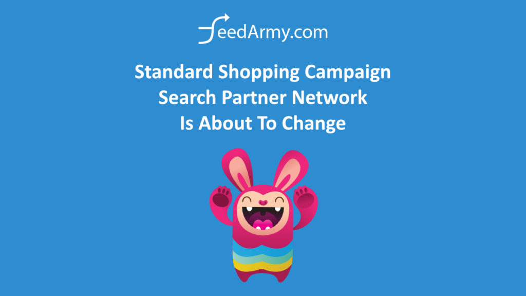 Standard Shopping Campaign Search Partner Network Is About To Change
