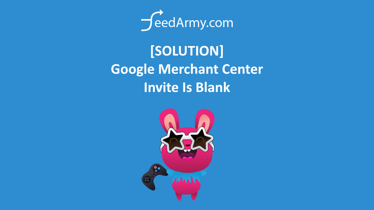 [SOLUTION] Google Merchant Center Invite Is Blank
