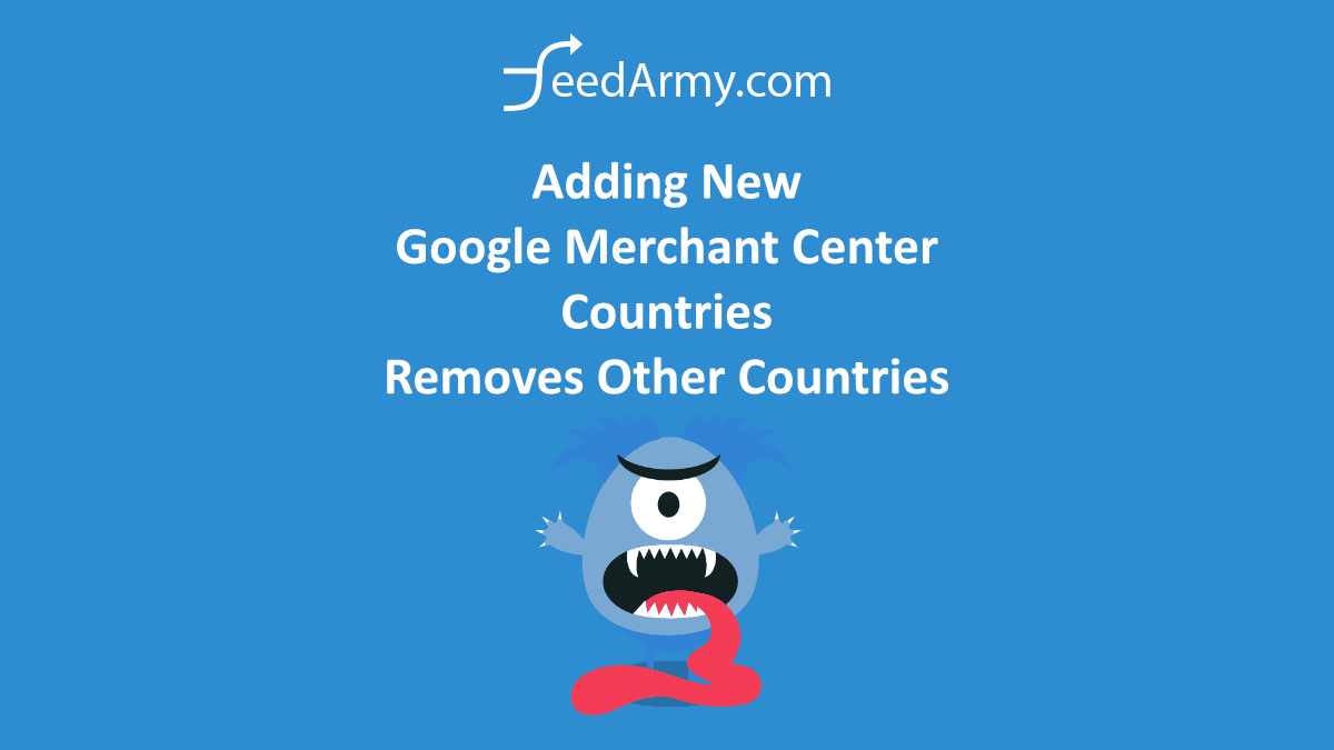 Adding New Google Merchant Center Countries Removes Other Countries
