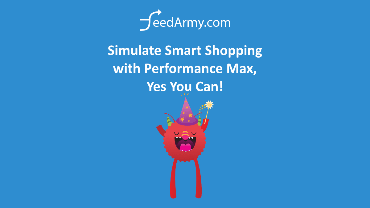 Simulate Smart Shopping with Performance Max, Yes You Can!