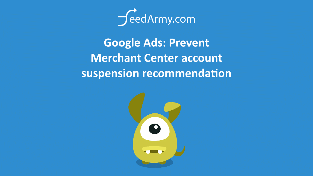 Google Ads Prevent Merchant Center account suspension recommendation