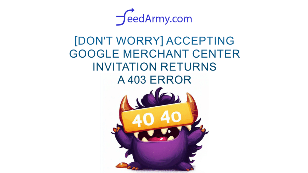 Accepting Google Merchant Center Invitation Returns a 403 Error