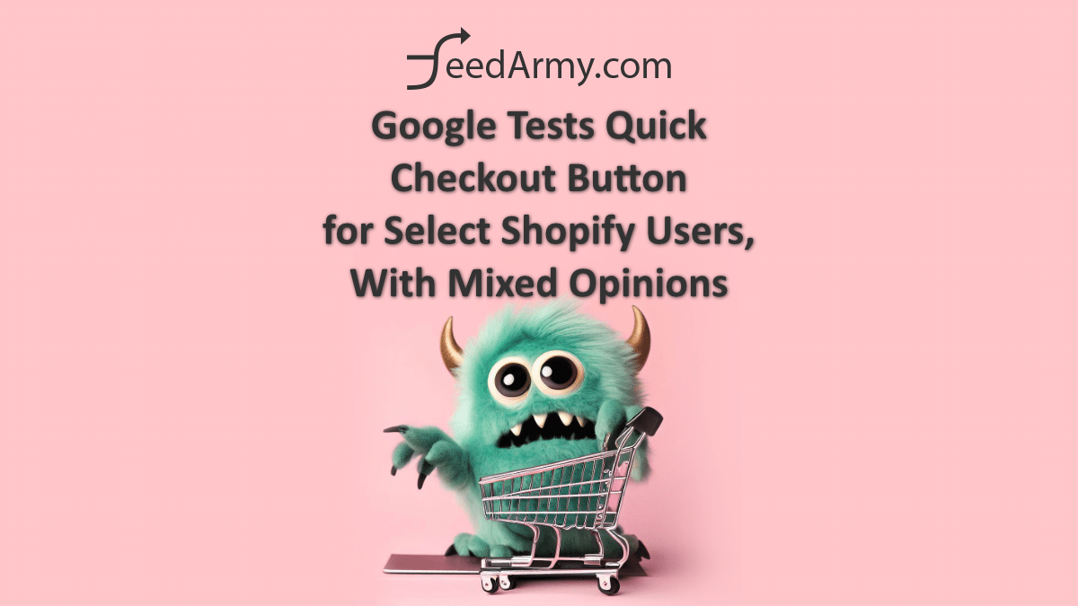 Google Tests Quick Checkout Button for Select Shopify Users, With Mixed Opinions